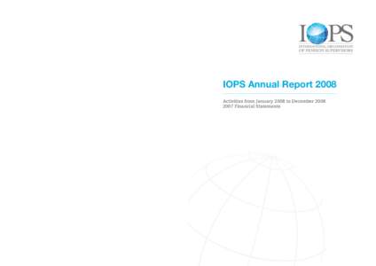 IOPS Annual Report 2008 Activities from January 2008 to DecemberFinancial Statements IOPS Secretariat – 2, rue André-PascalParis Cedex 16