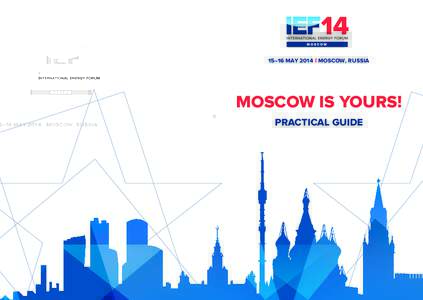 15–16 MAY 2014 I MOSCOW, RUSSIA  MOSCOW IS YOURS! PRACTICAL GUIDE  Welcome
