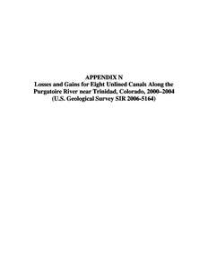 APPENDIX N Losses and Gains for Eight Unlined Canals Along the Purgatoire River near Trinidad, Colorado, 2000–2004 (U.S. Geological Survey SIR[removed])  Prepared in cooperation with the Purgatoire River Water Conser