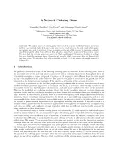 A Network Coloring Game Kamalika Chaudhuri1 , Fan Chung2 , and Mohammad Shoaib Jamall2 1 Information Theory and Applications Center, UC San Diego 