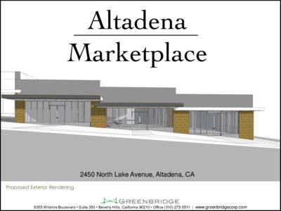 2450 North Lake Avenue, Altadena, CA Proposed Exterior Rendering 9355 Wilshire Boulevard • Suite 350 • Beverly Hills, California 90210 • Office | www.greenbridgecorp.com  Location
