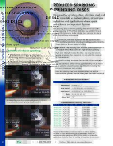 R E D U C E D S PA R K I N G G R I N D I N G D I S C S  REDUCED SPARKING GRINDING DISCS Designed for grinding steel, stainless steel and other materials in nuclear plants, oil and gas