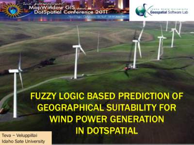 FUZZY LOGIC BASED PREDICTION OF GEOGRAPHICAL SUITABILITY FOR WIND POWER GENERATION IN DOTSPATIAL Teva ~ Veluppillai Idaho Sate University