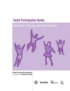 Youth Participation Guide: Assessment, Planning, and Implementation YouthNet/Family Health International In collaboration with Advocates for Youth