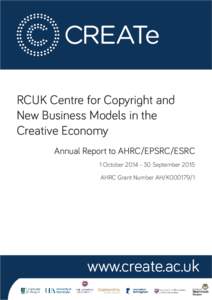 RCUK Centre for Copyright and New Business Models in the Creative Economy Annual Report to AHRC/EPSRC/ESRC 1 OctoberSeptember 2015 AHRC Grant Number AH/K000179/1