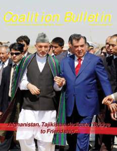 Coalition Bulletin A publication of the Coalition fighting the Global War on Terrorism Volume #45 September, 2007  Afghanistan, Tajikistan dedicate “Bridge