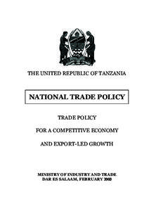 THE UNITED REPUBLIC OF TANZANIA  NATIONAL TRADE POLICY TRADE POLICY FOR A COMPETITIVE ECONOMY AND EXPORT-LED GROWTH