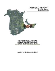 ANNUAL REPORT[removed]NB/PEI EDUCATIONAL COMPUTER NETWORK Over 40 Years of Inter-Institutional Collaboration