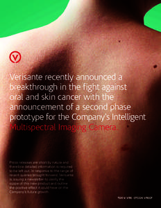 Verisante recently announced a breakthrough in the fight against oral and skin cancer with the announcement of a second phase prototype for the Company’s Intelligent Multispectral Imaging Camera.