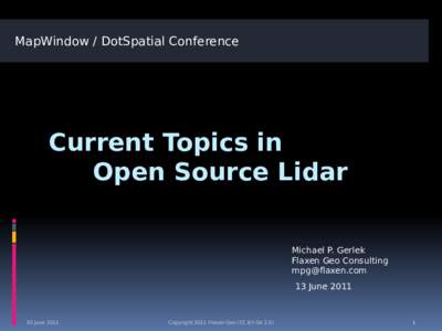 MapWindow / DotSpatial Conference  Current Topics in Open Source Lidar Michael P. Gerlek Flaxen Geo Consulting
