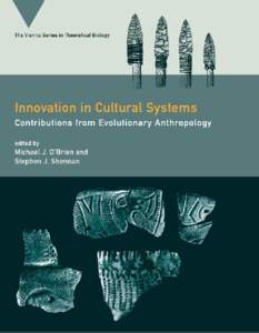 Innovation in Cultural Systems  Vienna Series in Theoretical Biology Gerd B. Müller, Günter P. Wagner, and Werner Callebaut, editors  The Evolution of Cognition, edited by Cecilia Heyes and Ludwig Huber, 2000
