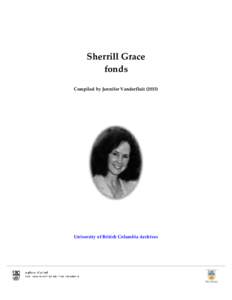 Sherrill Grace fonds Compiled by Jennifer VanderfluitUniversity of British Columbia Archives