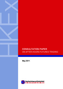 CONSULTATION PAPER ON AFTER-HOURS FUTURES TRADING May 2011  CONTENTS