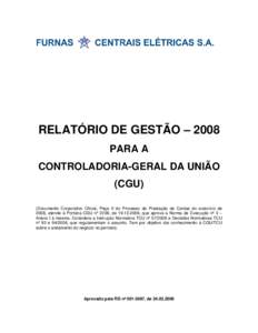 RELATÓRIO DE GESTÃO – 2008 PARA A CONTROLADORIA-GERAL DA UNIÃO (CGU) (Documento Corporativo Oficial, Peça II do Processo de Prestação de Contas do exercício de 2008, atende à Portaria CGU nº 2238, de