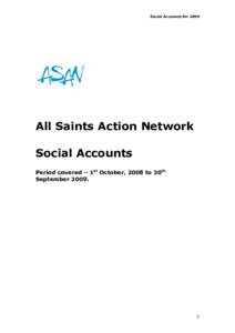 Social Accounts forAll Saints Action Network Social Accounts Period covered – 1st October, 2008 to 30th September 2009.