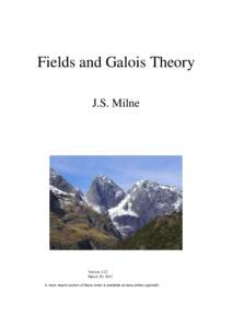 Fields and Galois Theory J.S. Milne Version 4.22 March 30, 2011 A more recent version of these notes is available at www.jmilne.org/math/