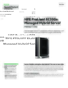 Data sheet  HPE ProLiant EC200a Managed Hybrid Server Making IT easy Get managed hybrid IT capabilities without complexity—and