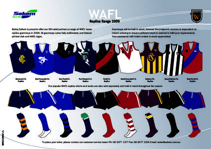 WAFL Replica Range 2009 Burley Sekem is proud to offer our WA retail partners a range of WAFL home replica guernseys inAll guernseys come fully sublimated, and feature printed club and WAFL logos.