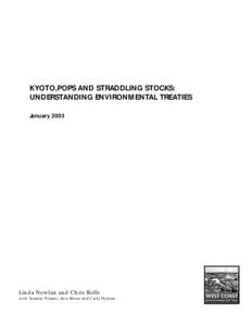 KYOTO,POPS AND STRADDLING STOCKS: UNDERSTANDING ENVIRONMENTAL TREATIES January 2003 Linda Nowlan and Chris Rolfe with Yasmin Nizami, Ines Kwan and Carly Hyman