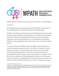 WPATH Statement Concerning Cross-dressing, Gender-Nonconformity, and Gender Dysphoria 15 July 2014 The World Professional Association for Transgender Health (WPATH) calls for the repeal of laws criminalizing gender non-c