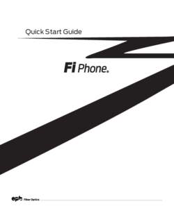 Quick Start Guide  Fi Phone Quick Start Guide This guide answers some frequently asked questions about how to get the most out of your home telephone service. If you find that you need help with your service, we make it