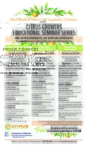 Citrus Research Board + UC Cooperative Extension presents CITRUS GROWERS EDUCATIONAL SEMINAR SERIES FREE, NO REGISTRATION FEE, BUT RSVPS ARE APPRECIATED.