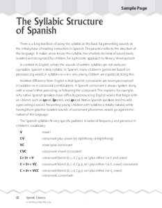 Sample Page  The Syllabic Structure of Spanish There is a long tradition of using the syllable as the basis for presenting sounds at the initial phase of reading instruction in Spanish. This practice reflects the structu