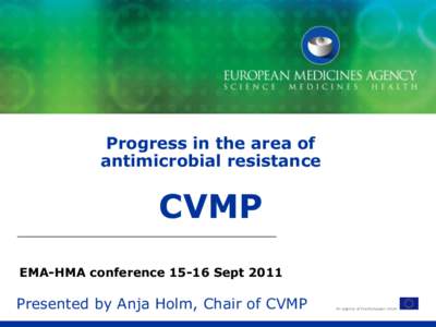 Progress in the area of antimicrobial resistance CVMP EMA-HMA conferenceSept 2011