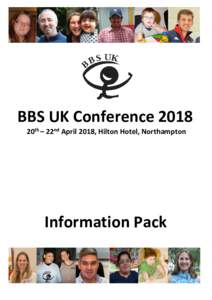 BBS UK Conference 2018 20th – 22nd April 2018, Hilton Hotel, Northampton Information Pack  1
