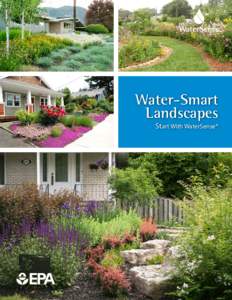Water-Smart Landscapes Start With WaterSense® Cover photographs from Gino Piscelli, Mississauga, Ontario; Joy Stewart, Bristol, Tennessee; Linda Andrews, Olympia, Washington; and John Galbraith, Grants Pass, Oregon