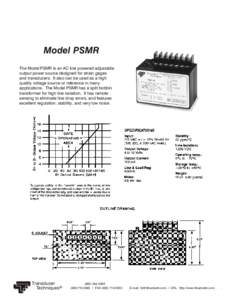 Model PSMR The Model PSMR is an AC line powered adjustable output power source designed for strain gages and transducers. It also can be used as a high quality voltage source or reference in many applications. The Model 