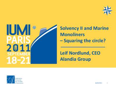 Solvency II and Marine Monoliners – Squaring the circle? Leif Nordlund, CEO Alandia Group