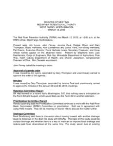 MINUTES OF MEETING RED RIVER RETENTION AUTHORITY WEST FARGO, NORTH DAKOTA MARCH 12, 2013  The Red River Retention Authority (RRRA) met March 12, 2013, at 10:00 a.m. at the