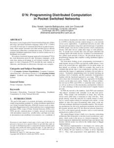 D3N: Programming Distributed Computation in Pocket Switched Networks Eiko Yoneki, Ioannis Baltopoulos, and Jon Crowcroft University of Cambridge, Computer Laboratory Cambridge CB3 0FD, United Kingdom