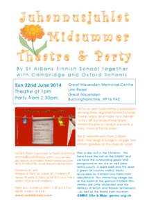 By St Albans Finnish School together with Cambridge and Oxford Schools Sun 22nd June 2014 Theatre at 1pm Party from 2.30pm 	
  