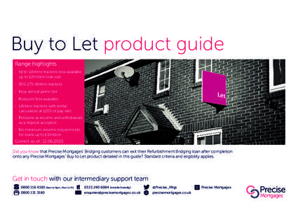Buy to Let product guide Range highlights › 	 NEW! Lifetime trackers now available up to £2million loan size ›	 80% LTV lifetime trackers