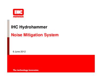 IHC Hydrohammer Noise Mitigation System 6 June 2012  NMS (Noise Mitigation System)