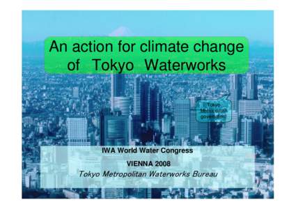 An action for climate change of Tokyo Waterworks Tokyo Metropolitan government