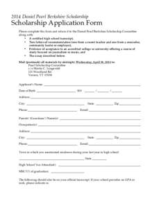 2014 Daniel Pearl Berkshire Scholarship  Scholarship Application Form Please complete this form and return it to the Daniel Pearl Berkshire Scholarship Committee along with: • A certified high school transcript,