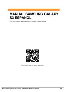MANUAL SAMSUNG GALAXY S3 ESPANOL 2 Aug, 2016 | SN PDF-WHUS6-MSGSE-10 | 34 Pages | File Size 1,684 KB COPYRIGHT 2016, ALL RIGHT RESERVED