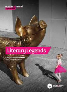 Literary Legends Find your inspiration in the most wonderful places LITERARY LEGENDS