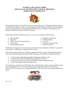 SUMMIT LAKE PAIUTE TRIBE SPECIAL K-12 STUDENT EDUCATIONAL PROGRAM ENROLLED IN GRADES K-12 The Summit Lake Paiute Tribe (SLPT) is pleased to offer the Special K-12 Student Educational Program to enrolled Tribal Members. T
