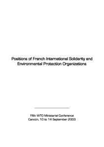 Positions of French International Solidarity and Environmental Protection Organizations Fifth WTO Ministerial Conference Cancún, 10 to 14 September 2003