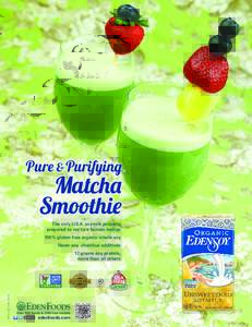 Pure & Purifying  Matcha Smoothie The only U.S.A. soymilk properly prepared to nurture human beings