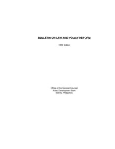 BULLETIN ON LAW AND POLICY REFORM 1999 Edition Office of the General Counsel Asian Development Bank Manila, Philippines