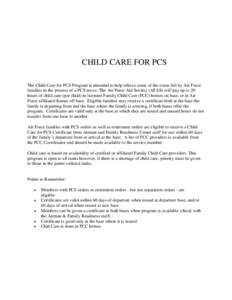 CHILD CARE FOR PCS The Child Care for PCS Program is intended to help relieve some of the stress felt by Air Force families in the process of a PCS move. The Air Force Aid Society (AFAS) will pay up to 20 hours of child 