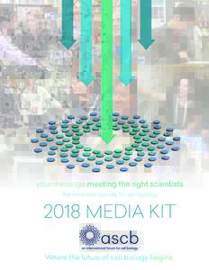 your message meeting the right scientists the american society for cell biology 2018 MEDIA KIT TM