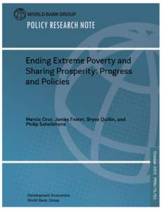 Ending Extreme Poverty and Sharing Prosperity: Progress and Policies Marcio Cruz, James Foster, Bryce Quillin and Philip Schellekens1 Approved for distribution by Kaushik Basu Chief Economist and Senior Vice President, 