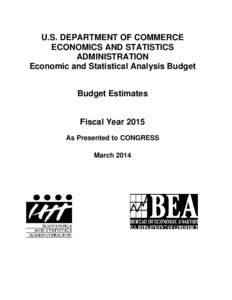 U.S. DEPARTMENT OF COMMERCE ECONOMICS AND STATISTICS ADMINISTRATION Economic and Statistical Analysis Budget Budget Estimates