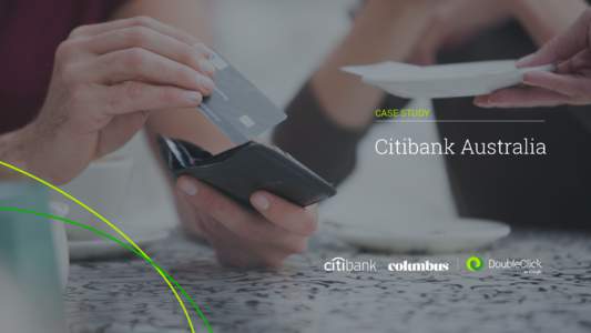 CASE STUDY  Citibank Australia Unifying data to understand the